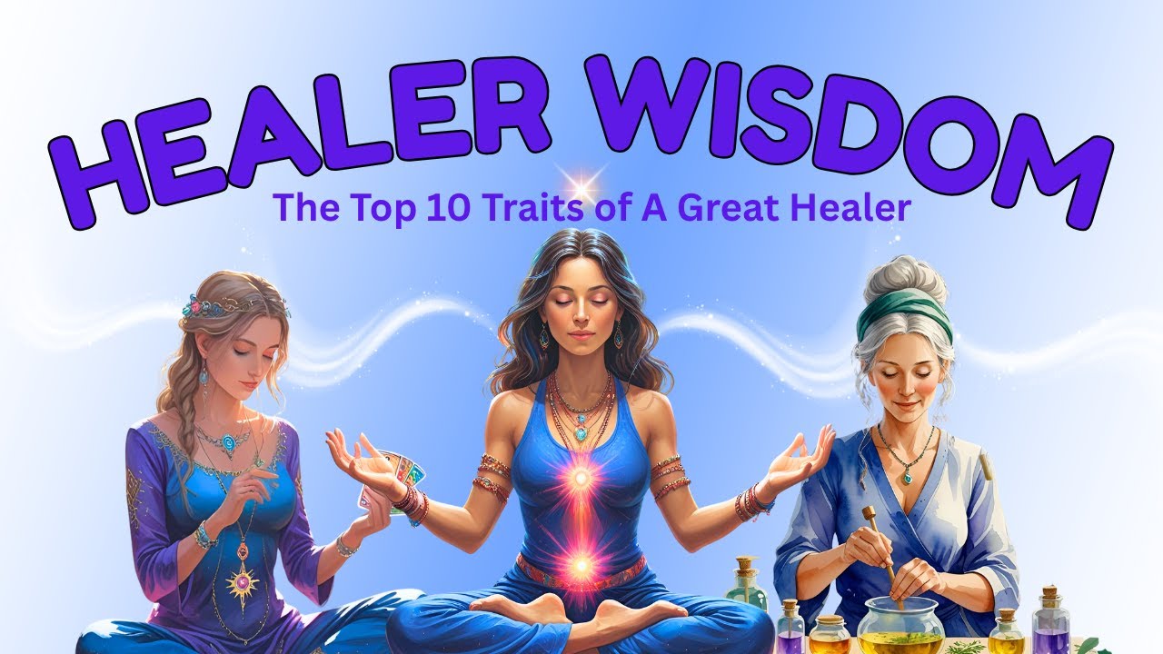 The Top 10 Traits of a Genuine Healer- The Truth About Great Healers