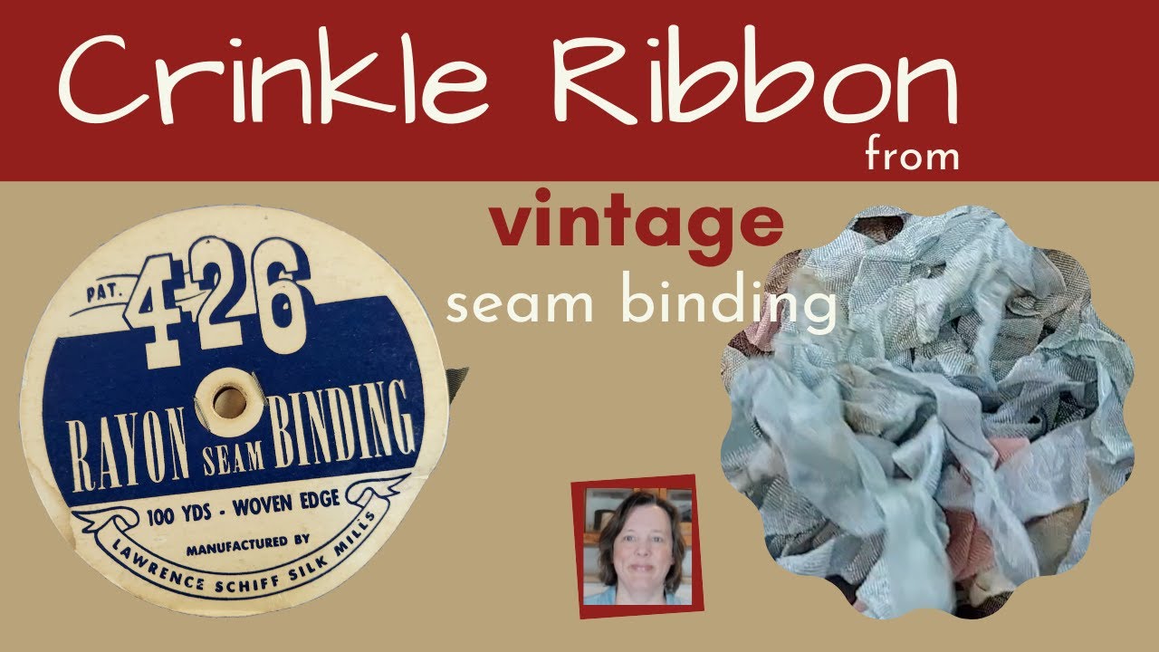 How to Make Crinkle Ribbon from  Vintage Seam Binding