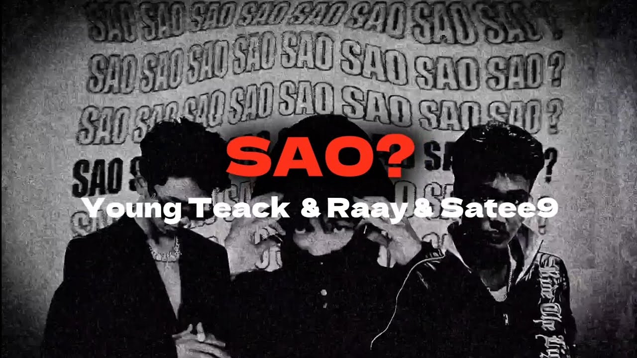 Young Teack & Raay & Satee9 - SAO? | Offical Lyrics Video