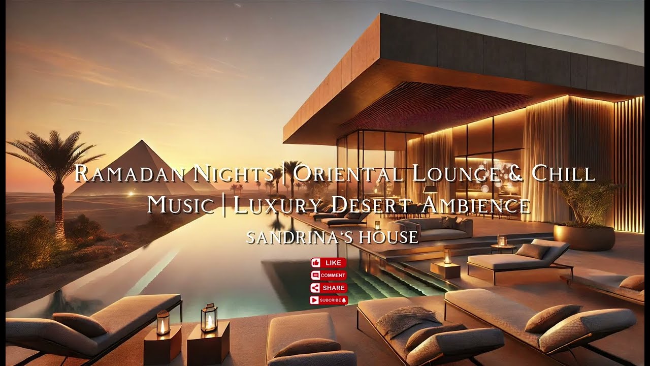 Ramadan Nights 🌙| Oriental Lounge & Chill Music | Luxury Desert Ambience