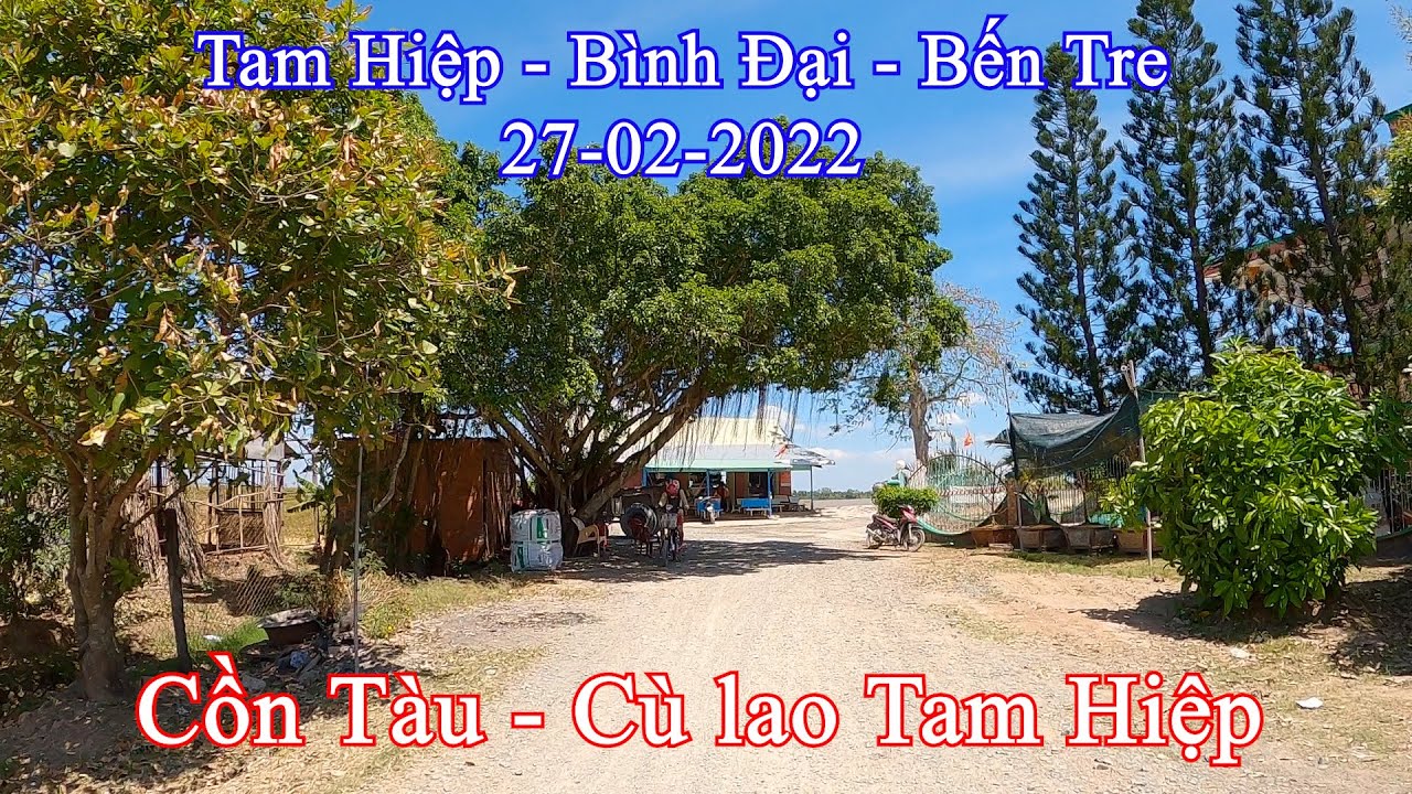 Cồn Tàu - Cù lao Tam Hiệp | Bình Đại - Bến Tre 27-02-2022