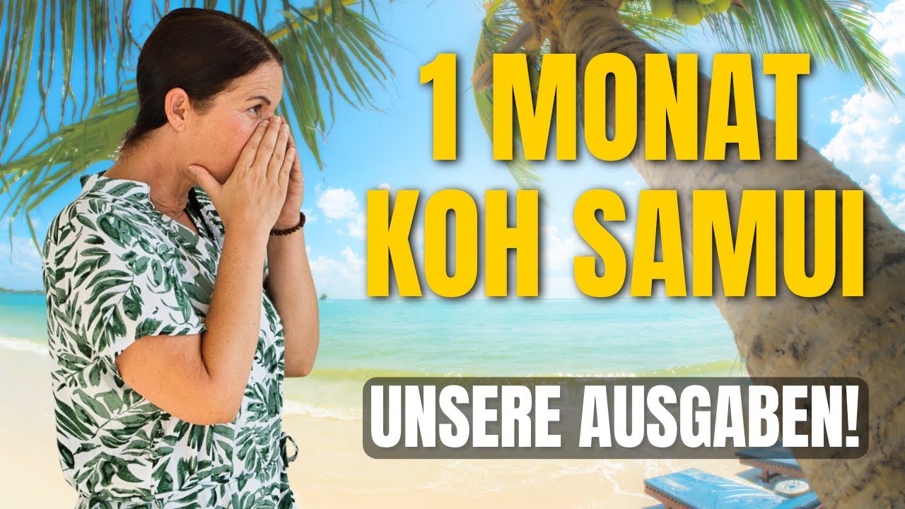 So viel kostet 1 Monat Leben auf Koh Samui 💸 Unsere echten Ausgaben f&uuml;r 30 Tage!