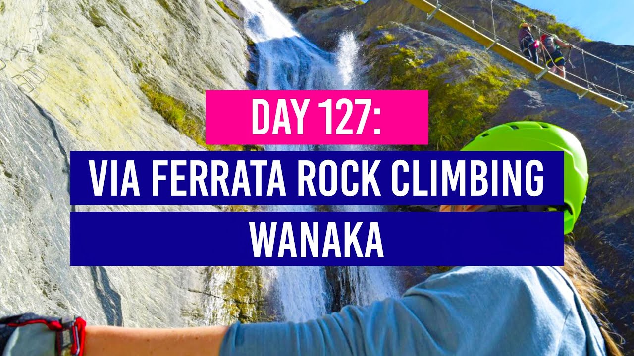 DAY 127 ⛑️ Waterfall Rock Climbing (Via Ferrata) with Wild Wire - Wanaka - New Zealand Travel