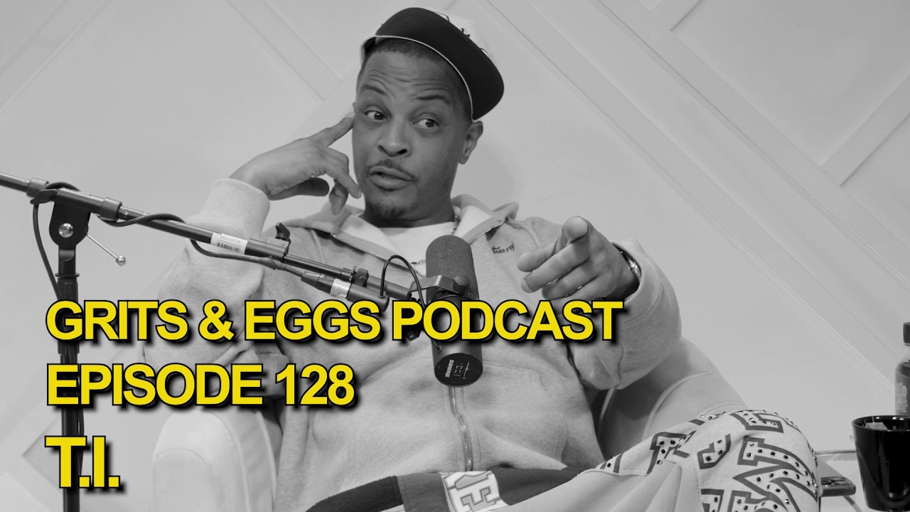 THE KING OF THE SOUTH IS BACK | Grits and Eggs Podcast EP. 128 ft.  @T.I.