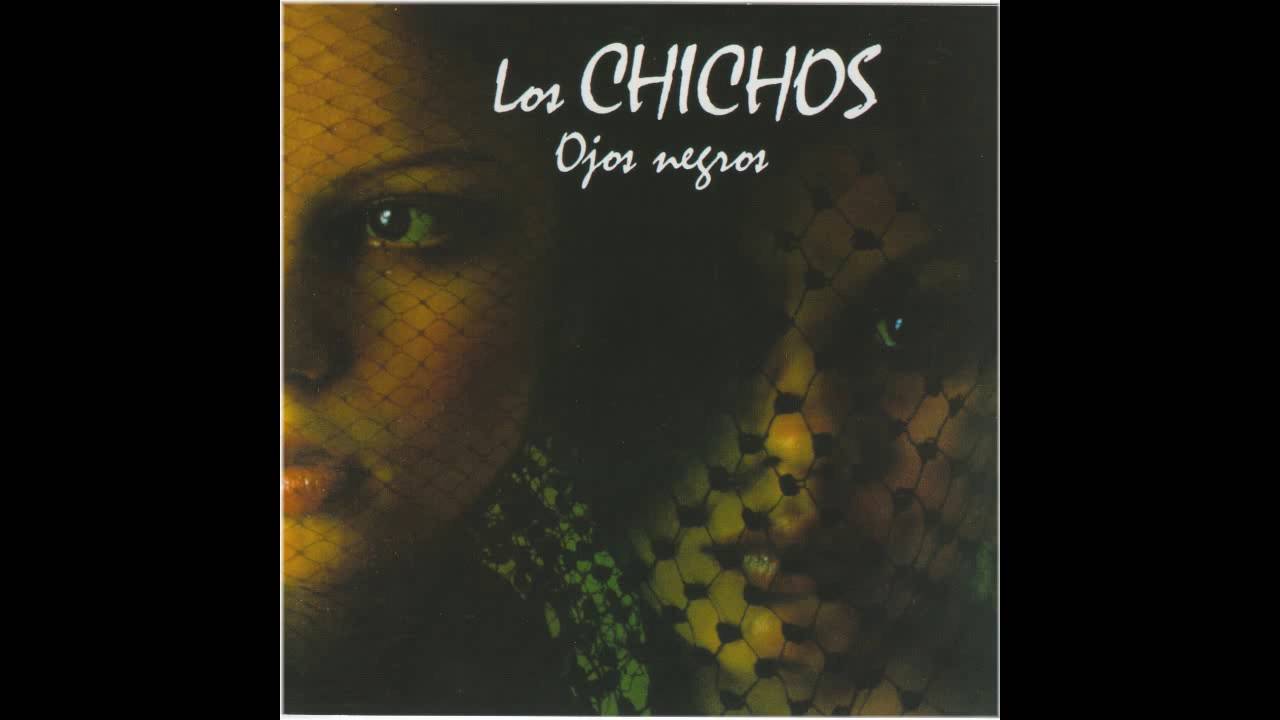 Los Chichos-Ojos negros