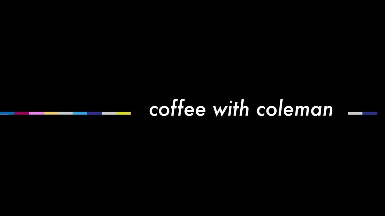 Coffee w/ Coleman Intro 2019