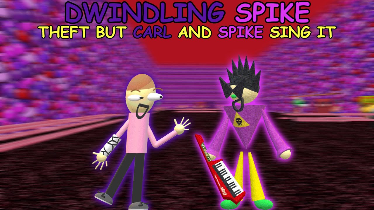 DWINDLING SPIKE | Theft but Carl and Spike Sing it (+MIDI)