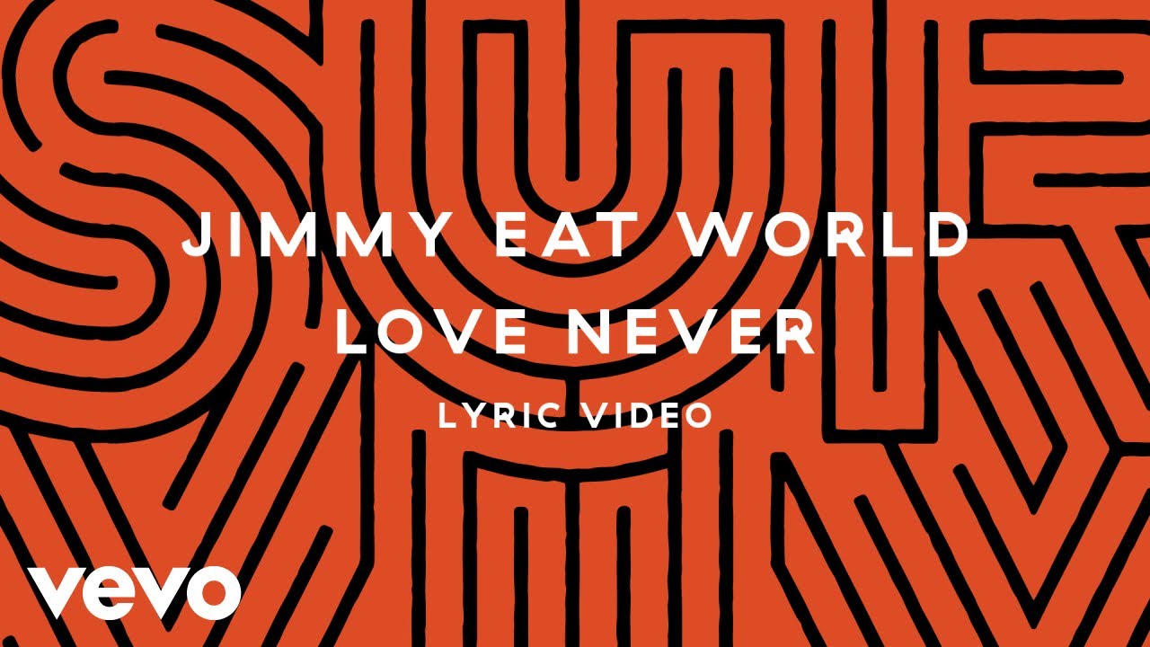 Jimmy Eat World - Love Never (Lyric Video)