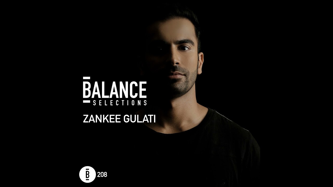 Balance Selections 208: Zankee Gulati