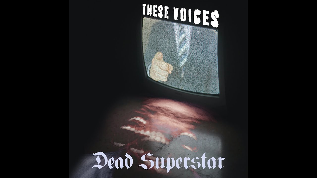 These Voices-Dead Superstar