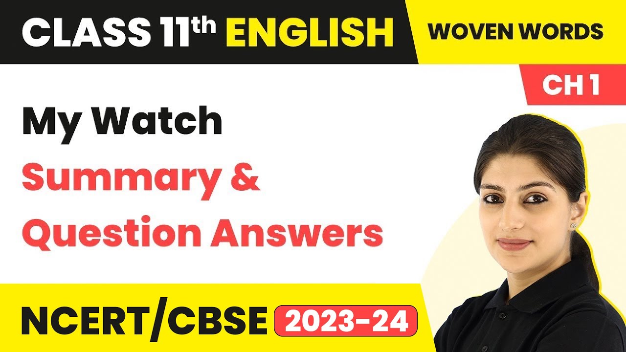 Class 11 English Woven Words Chapter 1 (Essays) | My Watch - Summary & Question Answers