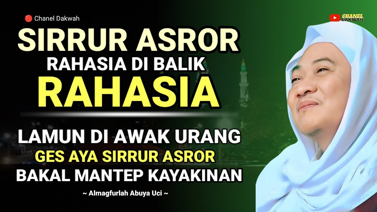 🔴 Sirrur Asror ( Rahasia di Balik Rahasia ) Nasihat Abuya Uci Tentang Kayakinan