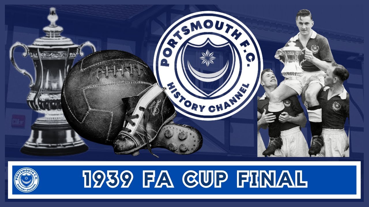 Portsmouth F.C History Channel Presents - The 1939 FA Cup Final v Wolves (Wolverhampton Wanderers)