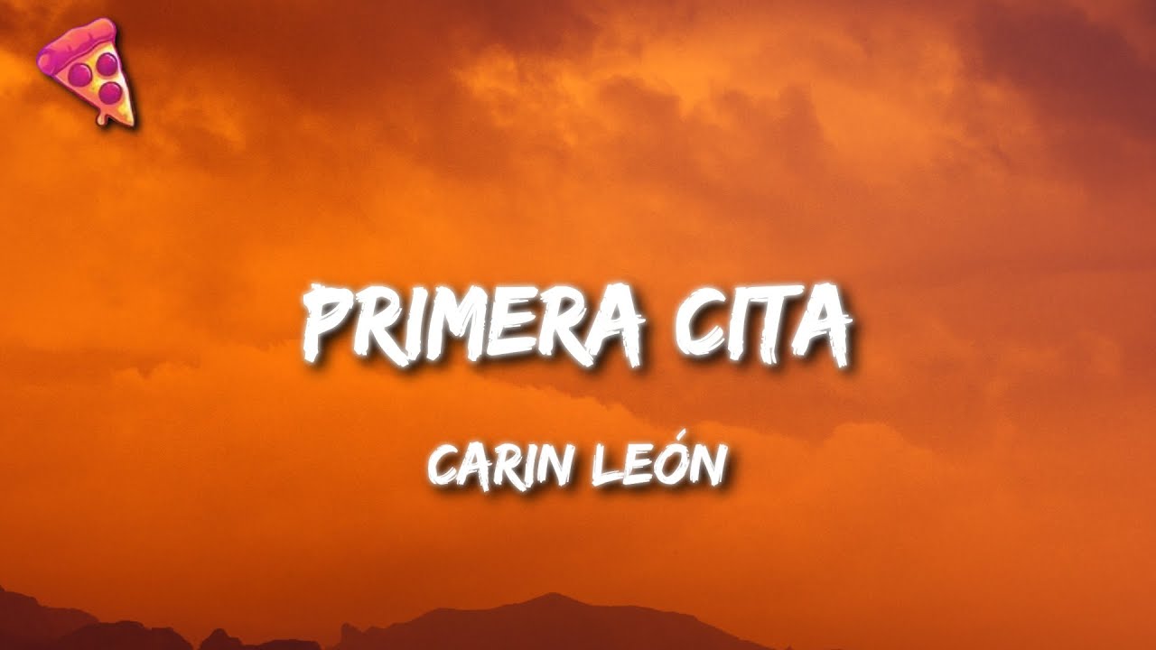 Carin Le&oacute;n - Primera Cita