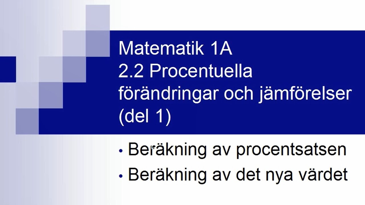 Matematik 1A, kapitel 2.2 - procentuella förändringar och jämförelser (del 1)