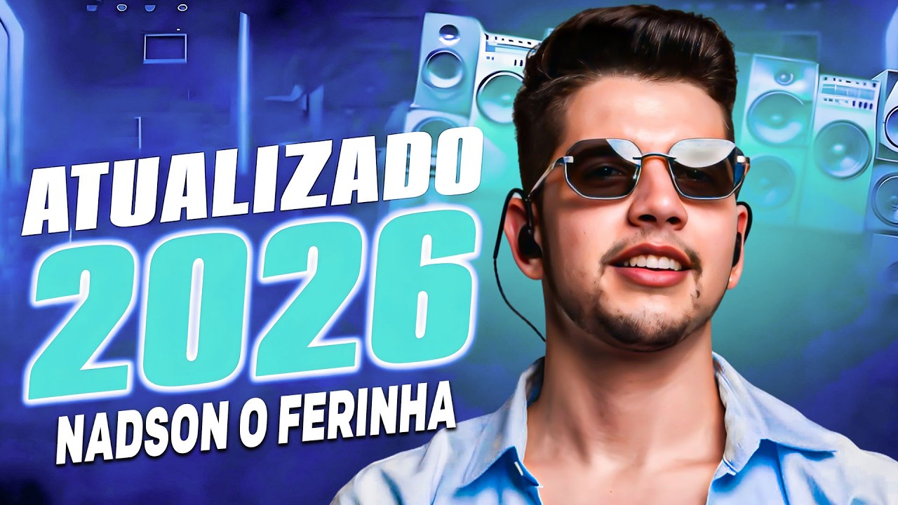 NADSON O FERINHA AS MAIS TOCADAS 2026 | ARROCHA SOFR&Ecirc;NCIA PESADA 💔🔥