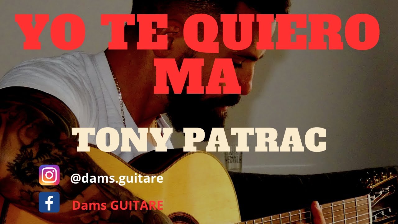 Yo te quiero ma - Tony Patrac - Tuto ( RUMBA Gipsy )