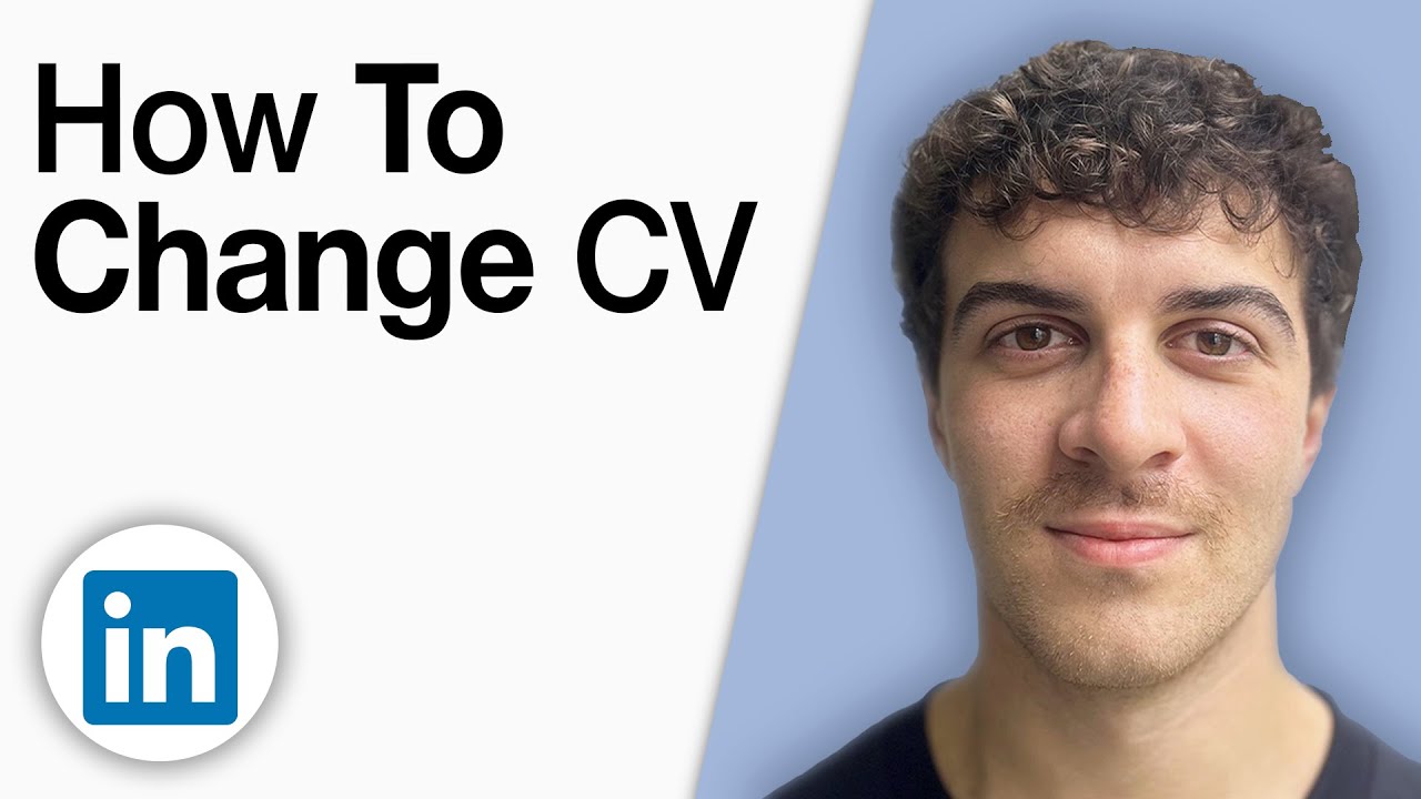 How to Change CV on LinkedIn [2025 Full Guide]