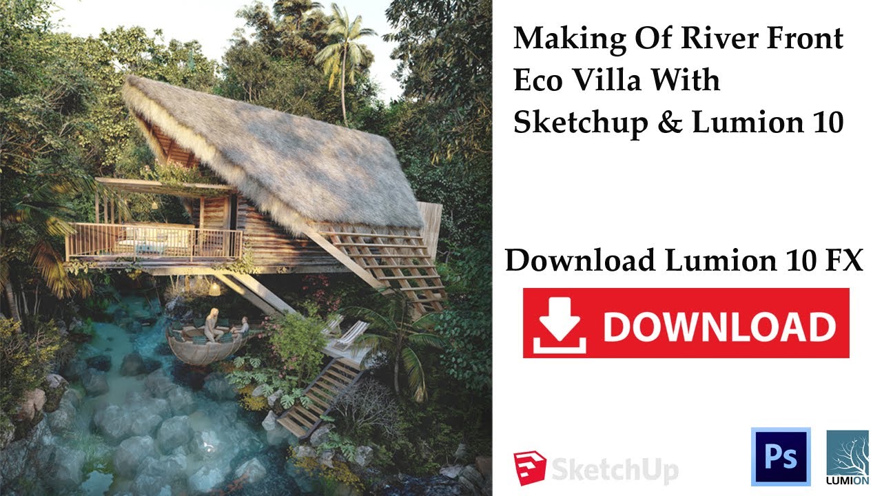 Making Of River Front Eco villa With Sketchup & Lumion 10