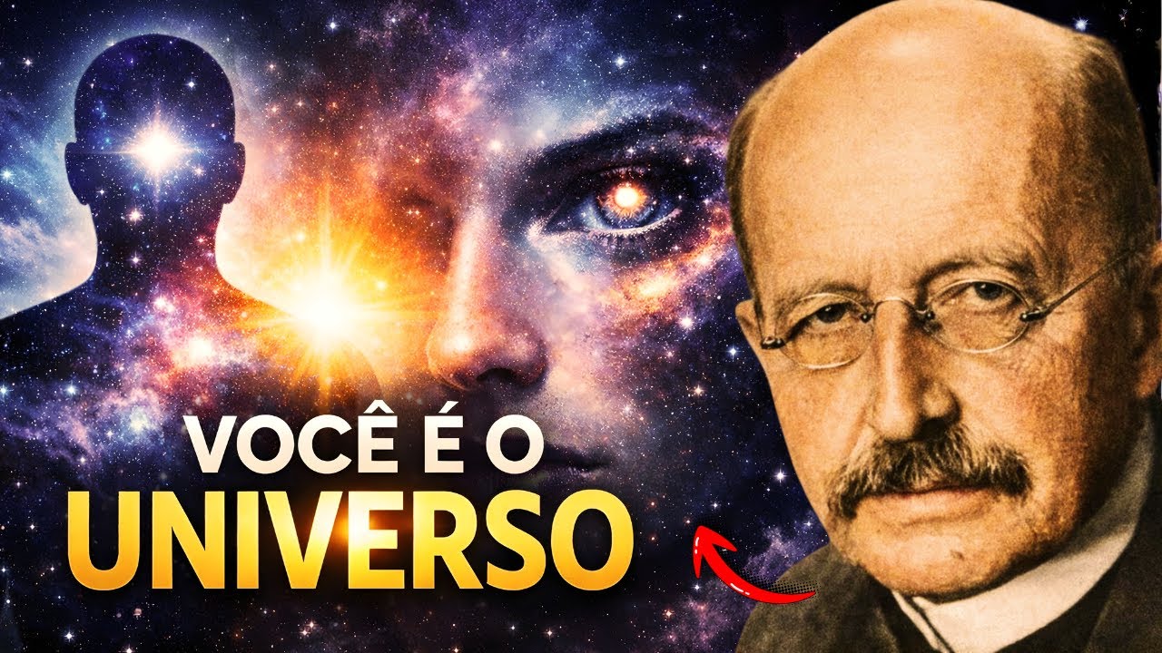 Você Não Está No UNIVERSO, Você É O UNIVERSO | Max Planck (Pai Da Física Quântica)