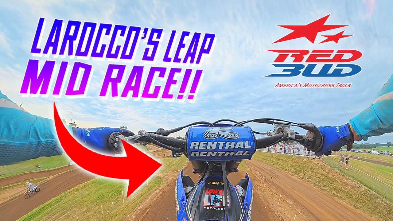I SENT LAROCCO'S LEAP MID RACE - FIRST TIME RACING REDBUD!!