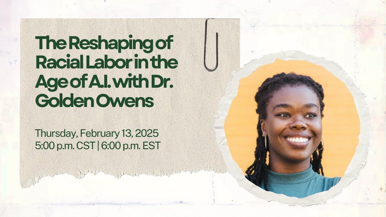 The Reshaping of Racial Labor in the Age of A.I. with Dr. Golden Owens