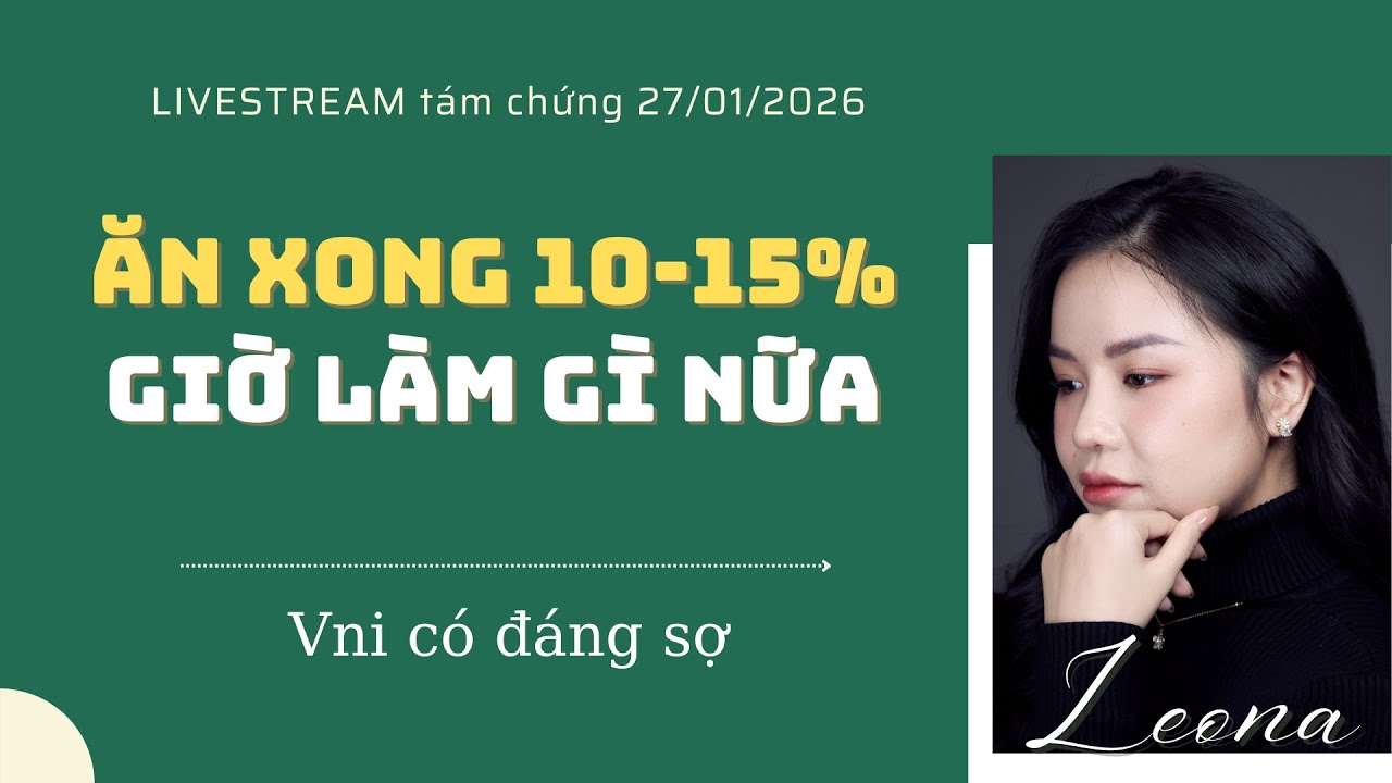 Tám chứng 27/01/2026: Làm khi sau khi ăn 10-15%