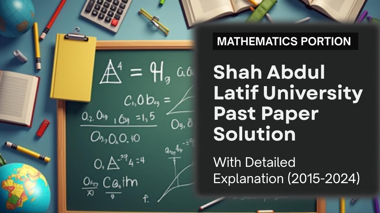 Past Paper Solution Of Math Portion ( 2015 To 2024 ) Of Shah Abdul Latif University, Khairpur .