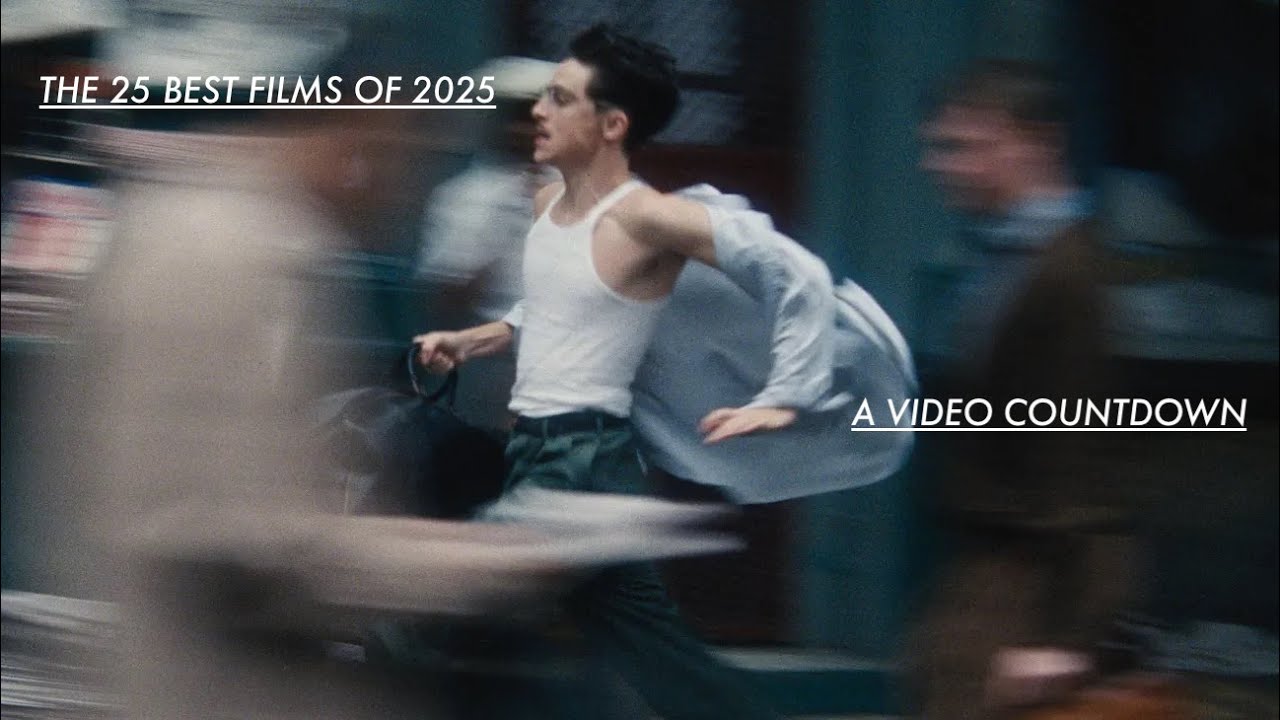 THE 25 BEST FILMS OF 2025: A Video Countdown