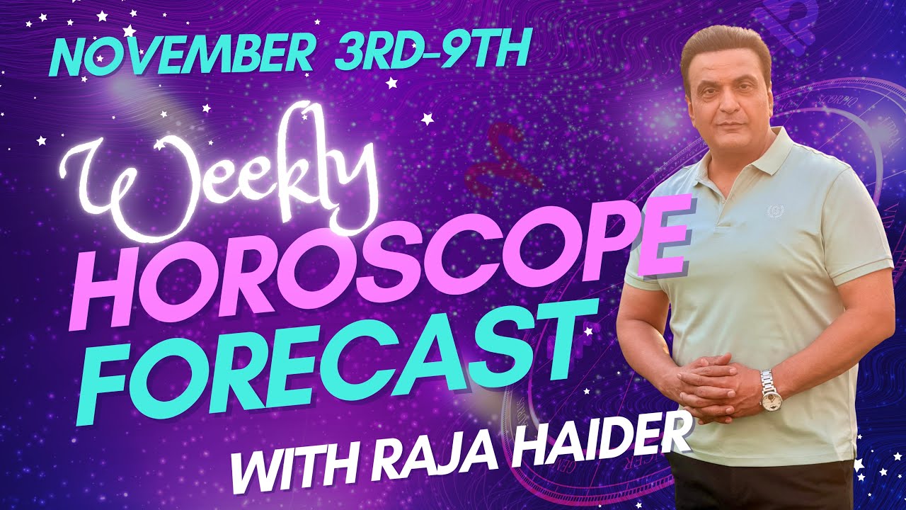 Horoscope of the week November 3rd- 9th With Raja Haider