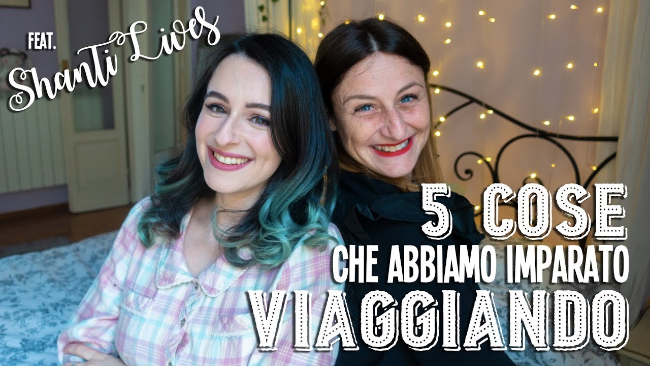 5 COSE IMPARATE IN VIAGGIO feat. ShantiLives 💜