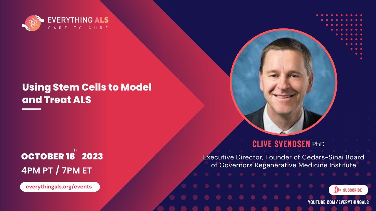 Using Stem Cells to Model and Treat ALS by Dr. Clive Svendsen
