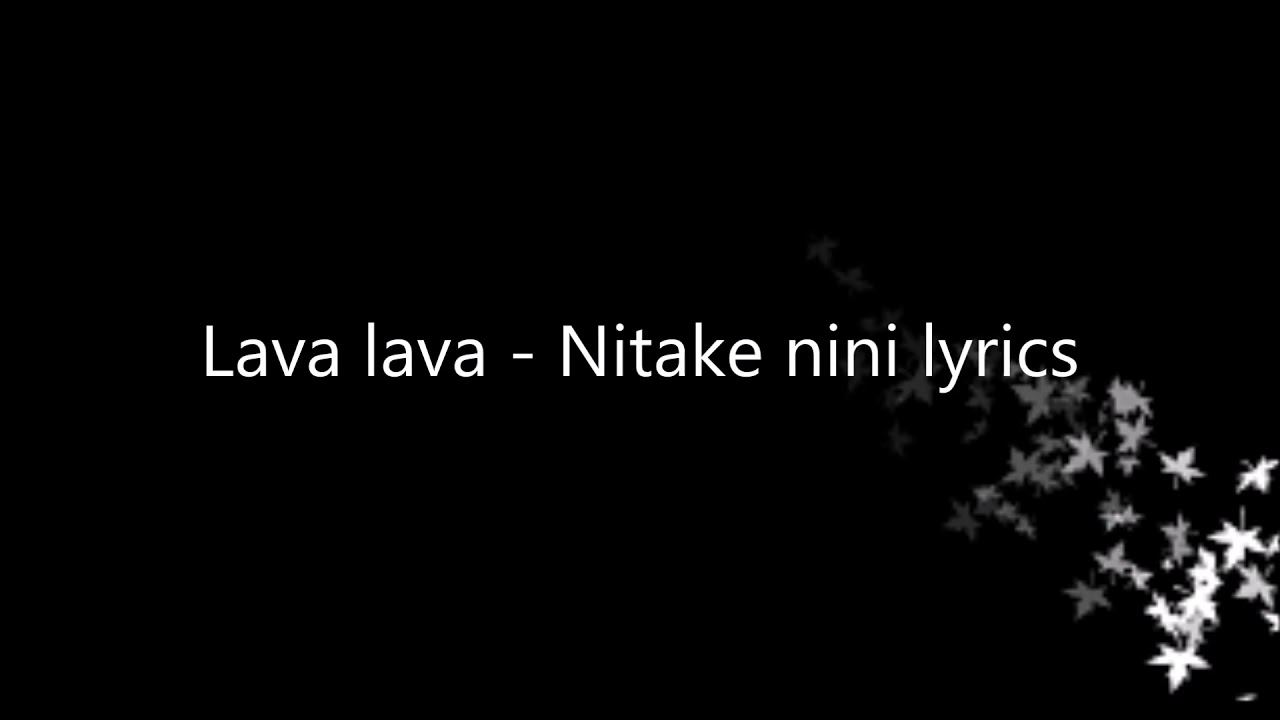 NITAKE NINI  LYRICS - LAVALAVA
