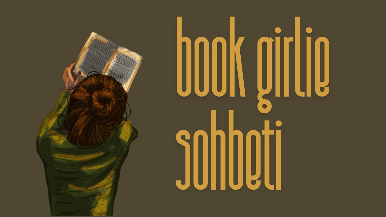 book girlie sohbeti  | içerik molası 