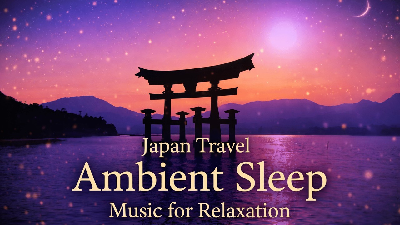 Japan Travel BGM Ambient Sleep Music for Relaxation