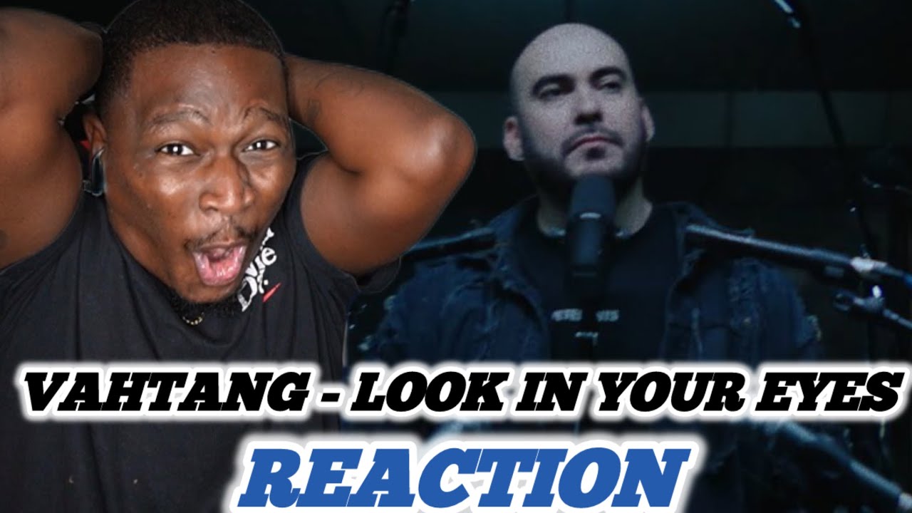 VAHTANG - Look in your eyes | REACTION