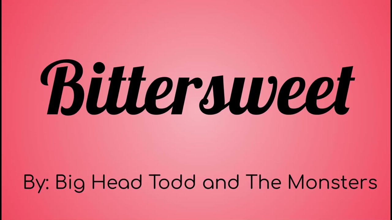 Big Head Todd and The Monsters - Bittersweet : Happy Father's Day Dad!!