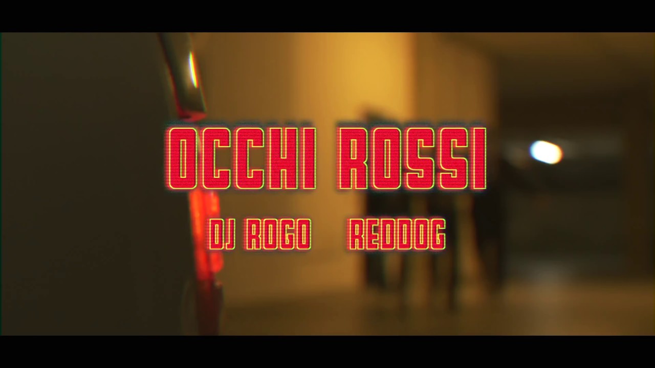Dj Rogo ft. Reddog - Occhi Rossi [Official Video]