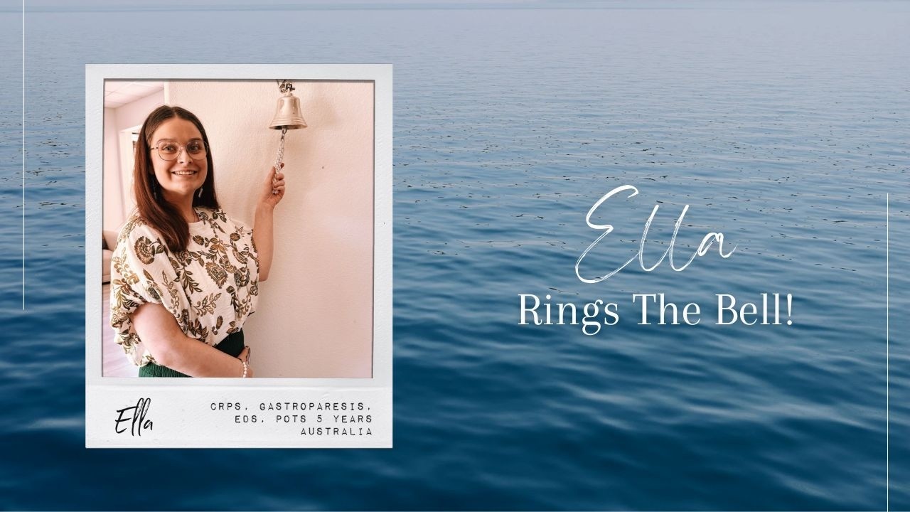 Ella Rings The Bell In Full Remission After 5 Years With CRPS, EDS, POTS and Gastroparesis!
