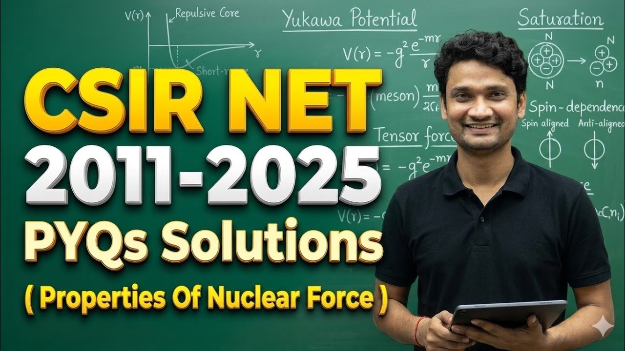 Nuclear Force Properties PYQs Solutions|CSIR NET,GATE, JEST & TIFR 2000 - 2025