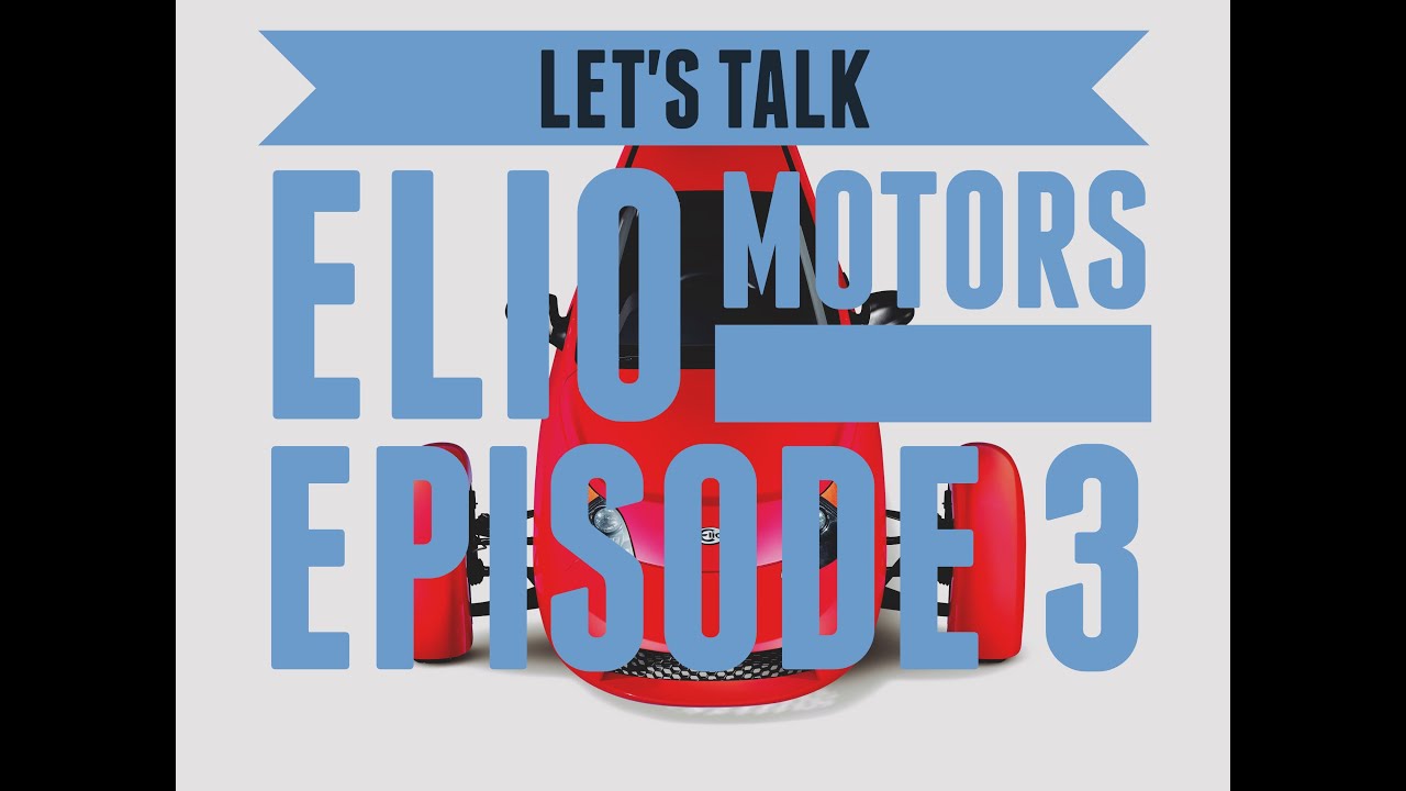Let's Talk Elio Motors #3 E Series Production Begins