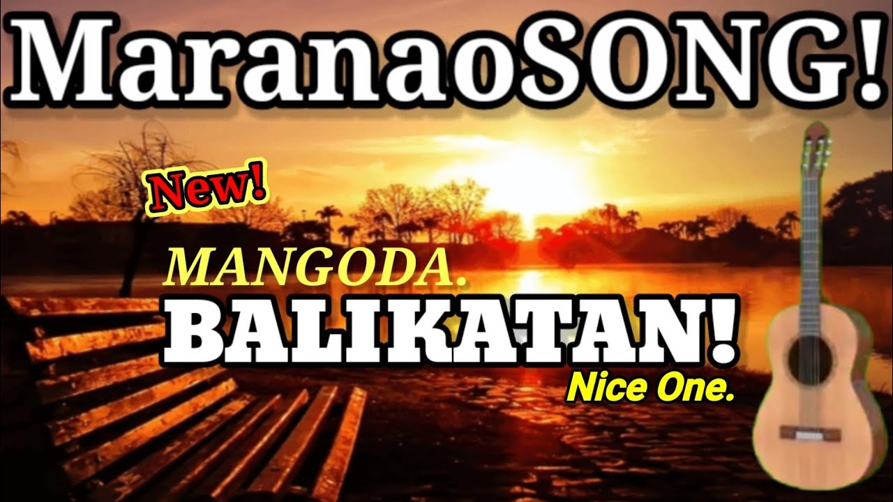MaranaoSONG! / By Mangoda BALIKATAN / Nice One!