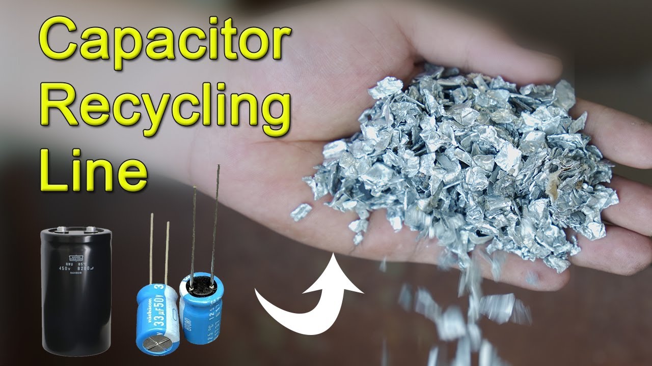 Waste Capacitor Recycling | Recovering Aluminum from Aluminum Electrolytic Capacitors
