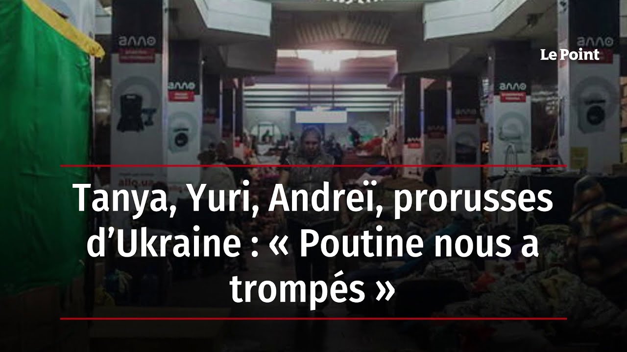 Tanya, Yuri, Andreï, prorusses d’Ukraine : « Poutine nous a trompés »