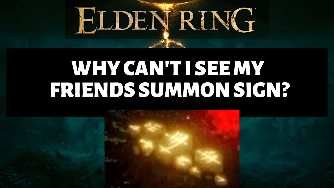 Elden Ring Why cant I see friends summon signs? Why cant friends see my summon sign?