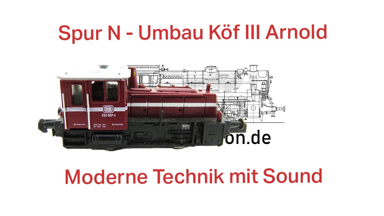 Anfänger-Umbau von Digitalsound und Glockenanker in eine Spur N Köf von Arnold. All inclusive SMB.