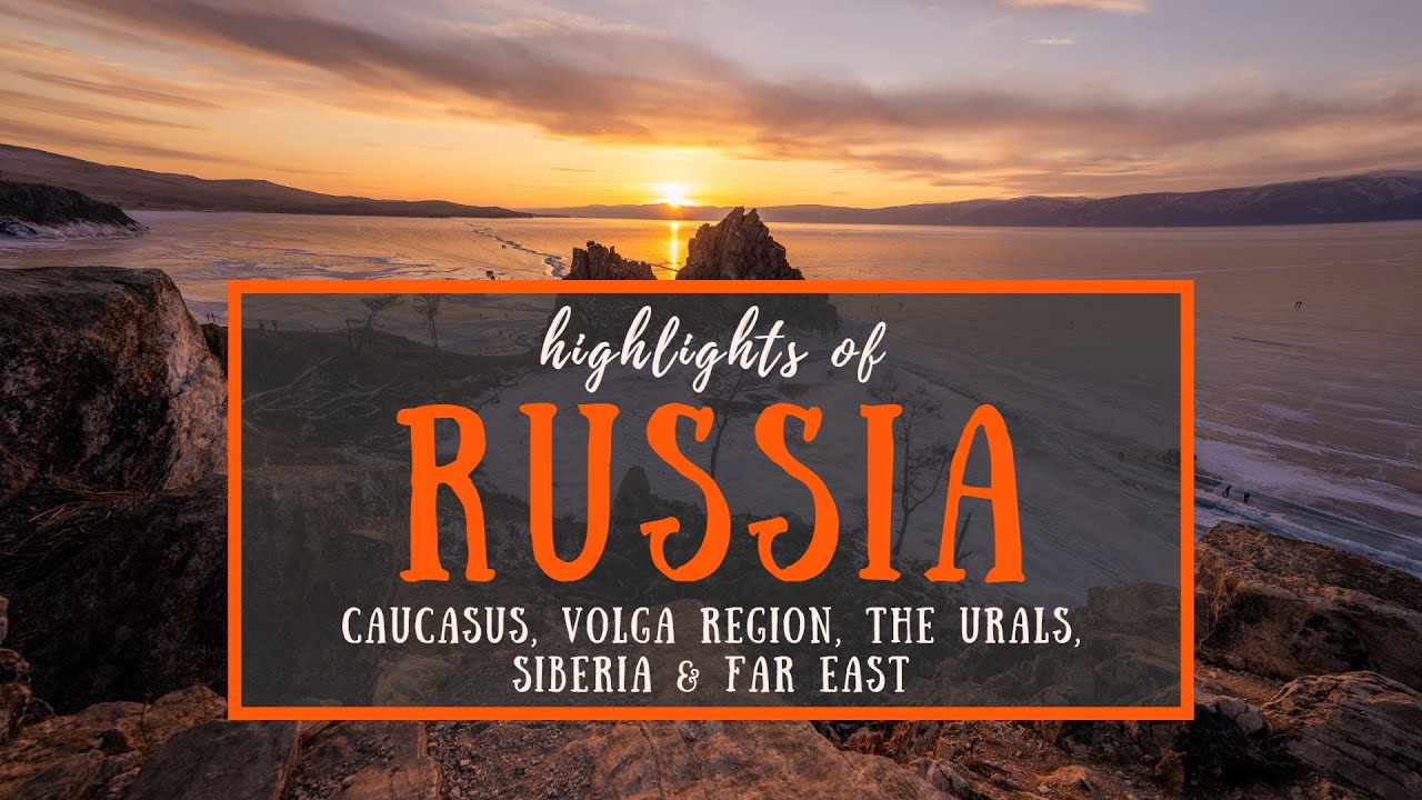 Traveling to Russia? Discover the highlights of Caucasus, Volga, Urals, Siberia & Far East Regions!