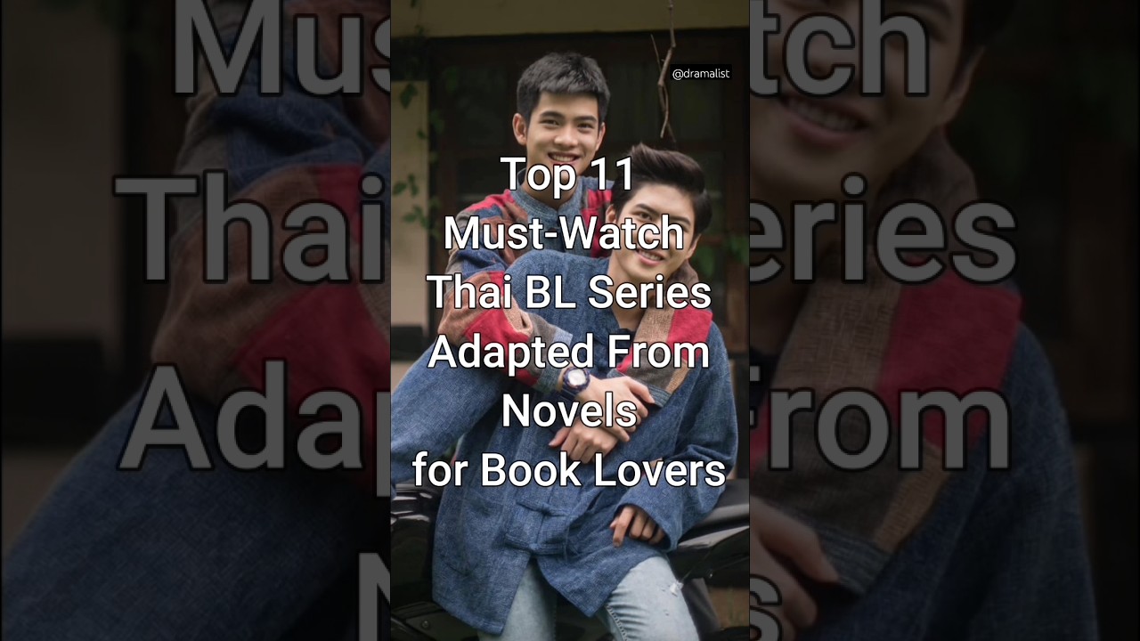 Top 11 Must-Watch Thai BL Series Adapted from Novels #viralshorts #thaibl #dramalist