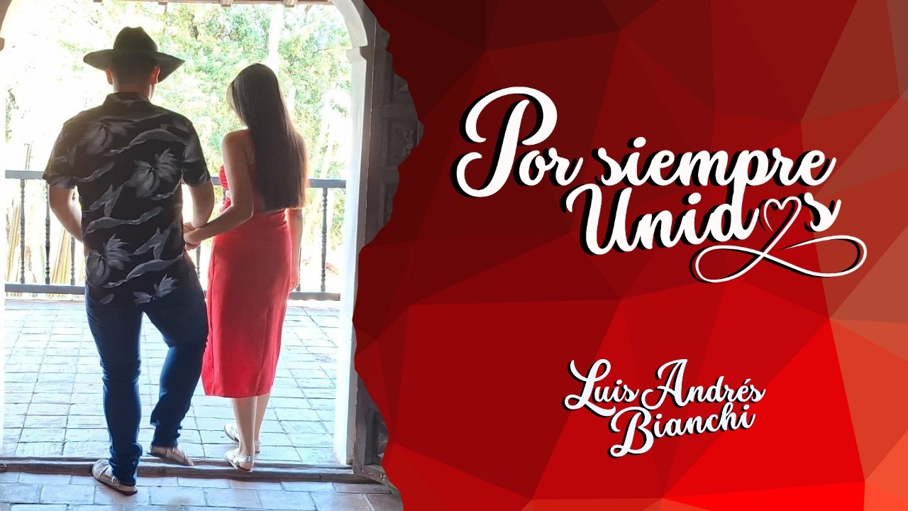 Por siempre unidos | Luis Andrés Bianchi (Video Oficial)