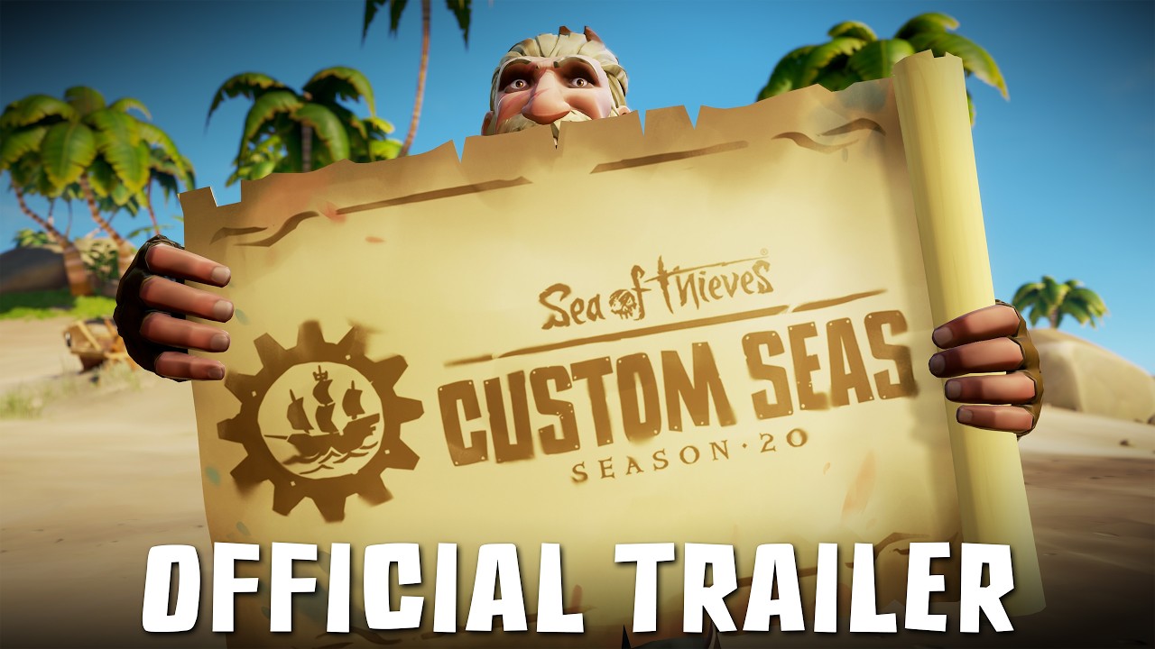 Custom Seas | Official Sea of Thieves Season 20 Trailer
